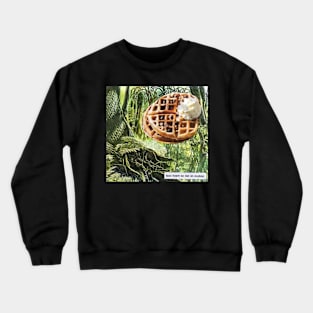 Too High To Be A Waffle Crewneck Sweatshirt